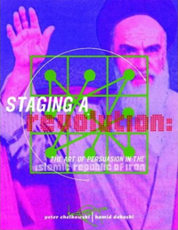 Image: Cover scan of the book "Staging a Revolution: The Art of Persuasion in the Islamic Republic of Iran"